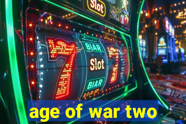 age of war two